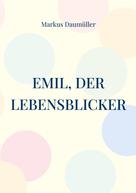Markus Daumüller: Emil, der Lebensblicker 
