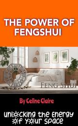 The Power of Fengshui - Unlocking the Energy of Your Space