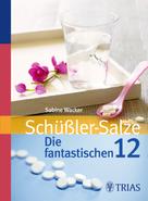 Sabine Wacker: Schüßler-Salze: Die fantastischen 12 ★★★★