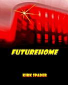 Kirk Spader: Futurehome ★★★★