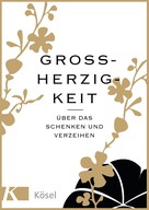 Kösel Verlag: Großherzigkeit 