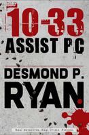 Desmond P. Ryan: 10-33 Assist PC 