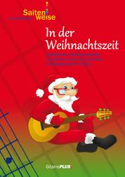 In der Weihnachtszeit - Traditionelle Weihnachtslieder mit Noten, Texten und einfacher Liedbegleitung für Gitarre