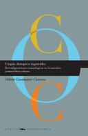 Odette Casamayor-Cisneros: Utopía, distopía e ingravidez: Reconfiguraciones cosmológicas en la narrativa postsoviética cubana 