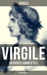 Virgile: Oeuvres complètes (Édition intégrale) - Bucoliques + Géorgiques + L'Énéide + Biographie