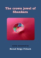 Bernd Helge Fritsch: The Crown Jewel of Shankara 
