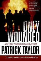 Patrick Taylor: Only Wounded 