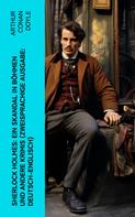 Arthur Conan Doyle: Sherlock Holmes: Ein Skandal in Böhmen und andere Krimis (Zweisprachige Ausgabe: Deutsch-Englisch) 