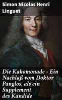 Simon Nicolas Henri Linguet: Die Kakomonade - Ein Nachlaß vom Doktor Panglos, als ein Supplement des Kandide 