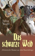 Julius Wolff: Das schwarze Weib (Historischer Roman aus dem Bauernkriege) 