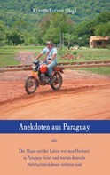 Kerstin Teicher: Anekdoten aus Paraguay 