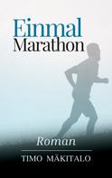Timo Mäkitalo: Einmal Marathon 