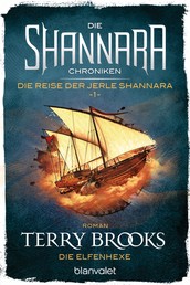 Die Shannara-Chroniken: Die Reise der Jerle Shannara 1 - Die Elfenhexe - Roman