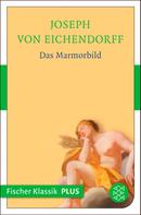 Joseph von Eichendorff: Das Marmorbild 