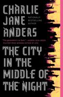 Charlie Jane Anders: The City in the Middle of the Night 