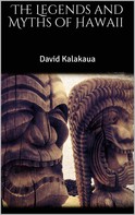 David Kalakaua: The Legends and Myths of Hawaii 