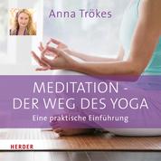 Meditation - der Weg des Yoga - Eine praktische Einführung