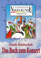 Frank Rebitschek: Musikalische Vogelkunde 