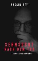 Sascha Fey: Sehnsucht nach dem Tod 