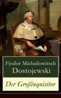 Fjodor Dostojewski: Der Großinquisitor 