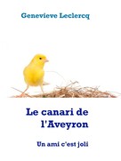 Genevieve Leclercq: Le canari de l'Aveyron 