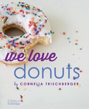 We Love Donuts - Mit Trendrezepten für Croissant-Donuts