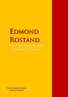 The Collected Works of Edmond Rostand