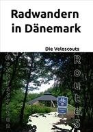 Die Veloscouts: Radwandern in Dänemark – Route 5 (Østkystruten/Østersøruten) 