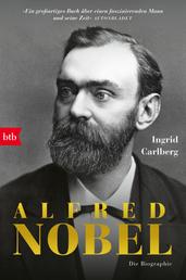 Alfred Nobel - Die Biografie