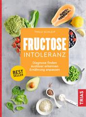 Fructose-Intoleranz - Diagnose finden, Auslöser erkennen, Ernährung anpassen