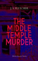 J. S. Fletcher: THE MIDDLE TEMPLE MURDER (British Mystery Classic) 