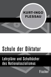 Schule der Diktatur - Lehrpläne und Schulbücher des Nationalsozialismus