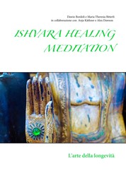 Ishvara Healing Meditation - L'arte della longevità