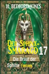 Die Braut der Sphinx: Fantasy: Der Sphinx Smaragd 17