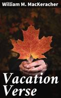 William M. MacKeracher: Vacation Verse 