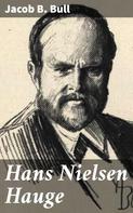 Jacob B. Bull: Hans Nielsen Hauge 