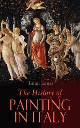 The History of Painting in Italy - Complete Edition