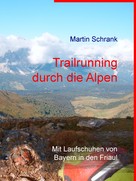 Martin Schrank: Trailrunning durch die Alpen ★★★★