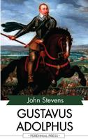 John Stevens: Gustavus Adolphus 