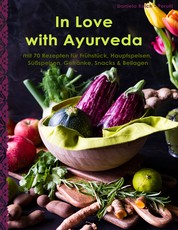 In Love with Ayurveda - Ein Kochbuch aber auch meine Liebeserklärung an Ayurveda