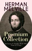Herman Melville: HERMAN MELVILLE – Premium Collection: 24 Novels & Novellas; With 140+ Poems & Essays 