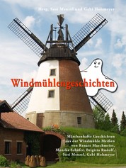 Windmühlengeschichten - Märchenhafte Geschichten aus der Windmühle Meißen (bei Minden) von Renate Maschmeier, Monika Schäfer, Brigitta Rudolf, Gabi Hohmeyer und Susi Menzel