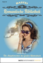 Romantische Bibliothek - Folge 22 - Die Adoptivtochter des Grafen Klattenbach