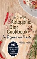 Charles Deonte: The Essential Ketogenic Diet Cookbook For Beginners and Experts 