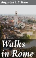 Augustus J. C. Hare: Walks in Rome 