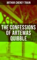 Arthur Cheney Train: The Confessions of Artemas Quibble 