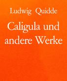 Ludwig Quidde: Caligula und andere Werke 