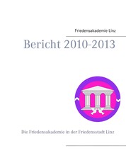 Friedensakademie Linz - Bericht 2010-2013