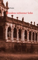 Ruth Kopta: Dresdens verlorener Sohn 