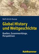 Rolf-Ulrich Kunze: Global History und Weltgeschichte 